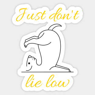 Just Don't Lie Low - Yoga dog Sticker